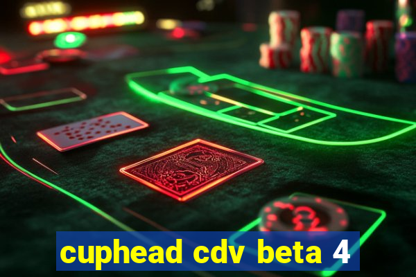 cuphead cdv beta 4